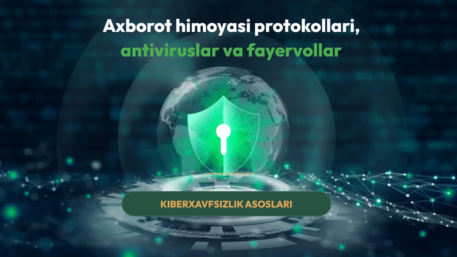 Axborot himoyasi protokollari, antiviruslar va fayervollar | KIBERXAVFSIZLIK ASOSLARI