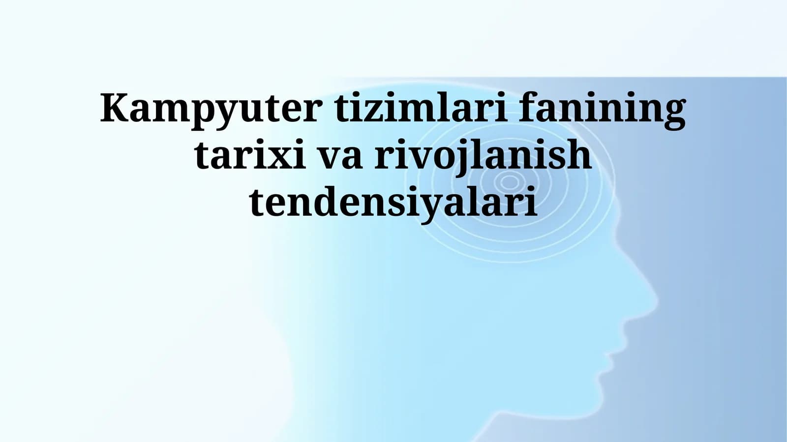 Kampyuter tizimlari fanining tarixi va rivojlanish tendensiyalari