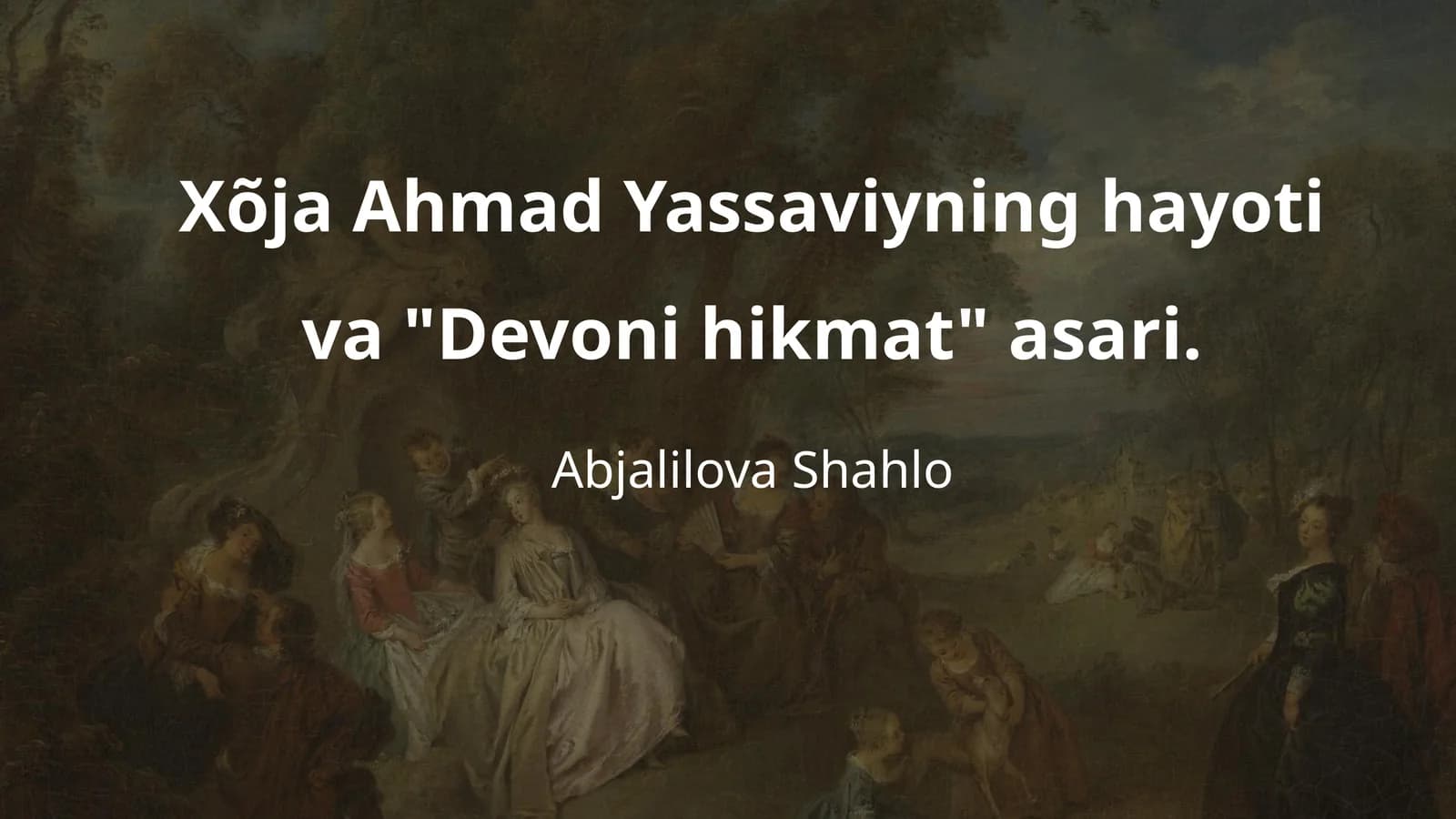 Xõja Ahmad Yassaviyning hayoti va "Devoni hikmat" asari