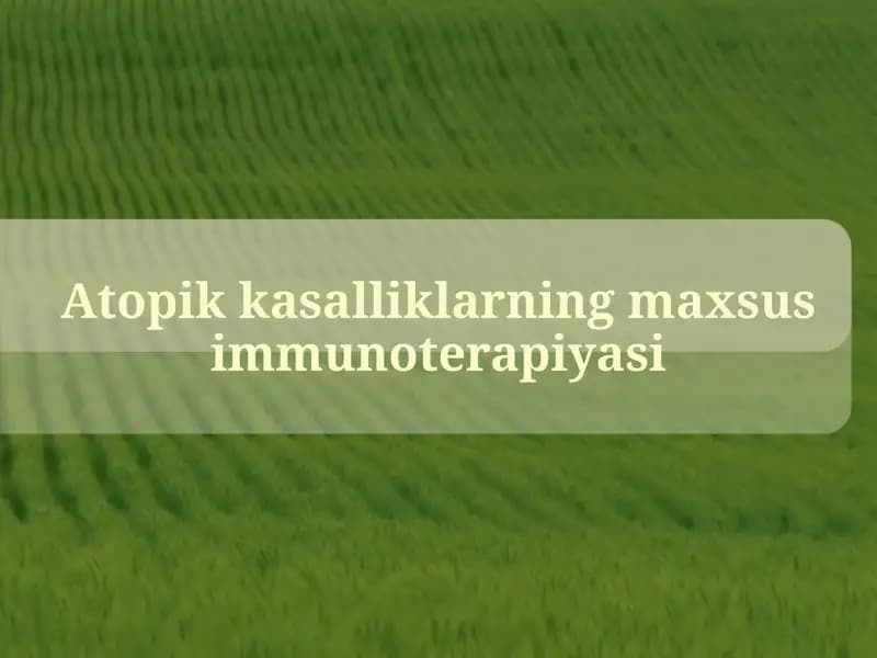 Atopik kasalliklarning maxsus immunoterapiyasi