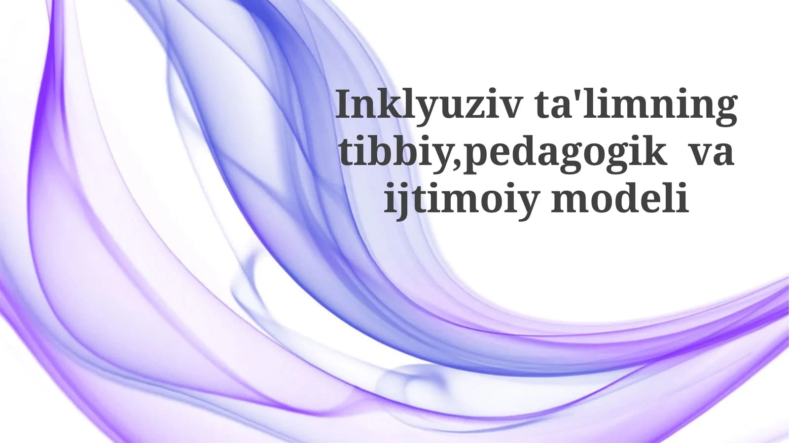 Inklyuziv ta'limning tibbiy, pedagogik va ijtimoiy modeli