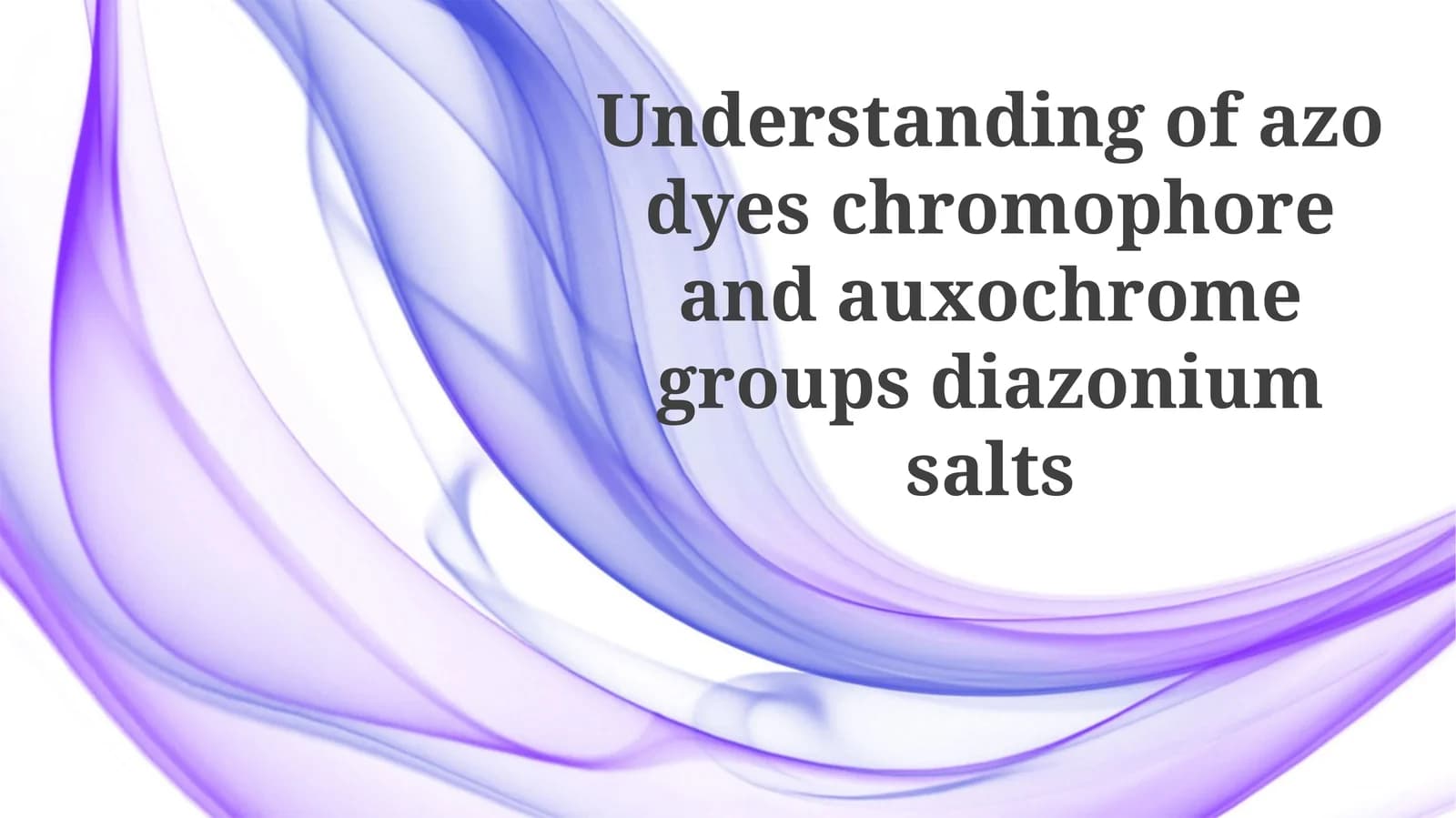 Understanding of azo dyes chromophore and auxochrome groups diazonium salts