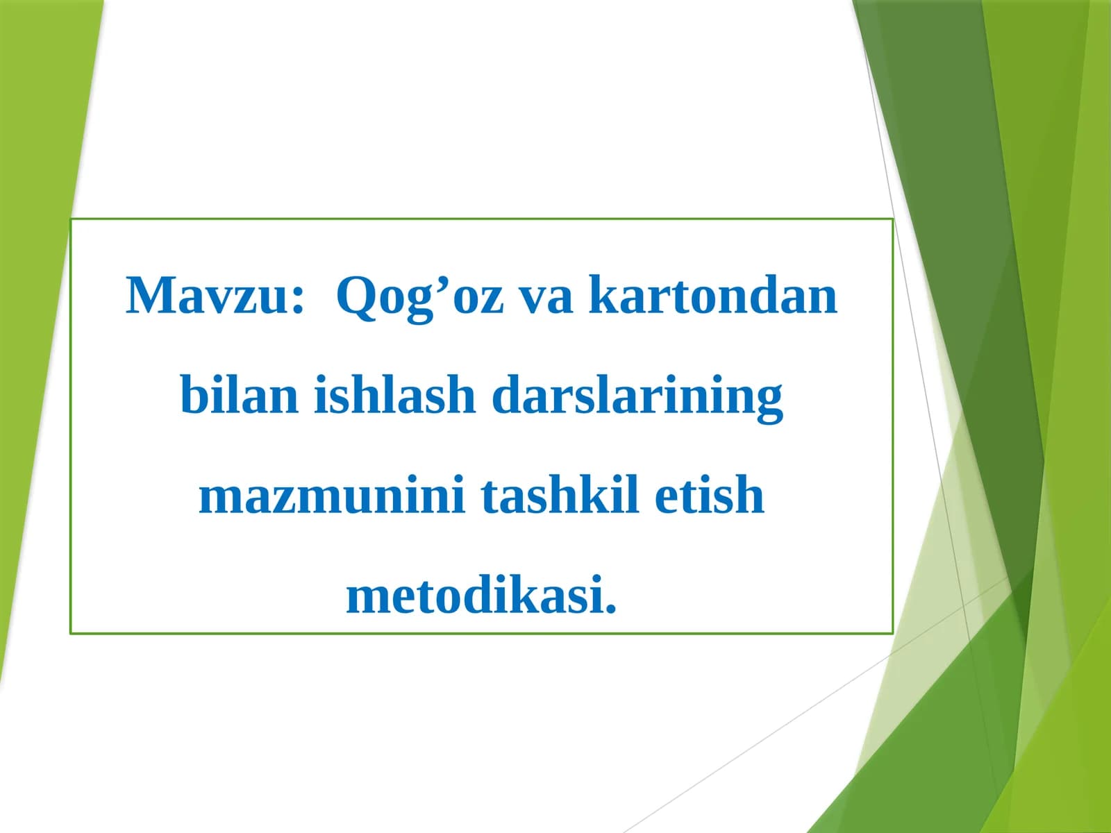 Qog’oz va kartondan bilanishlash darslarining mazmunini tashkil etish metodikasi