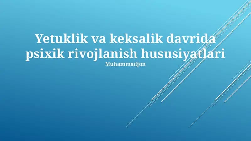 Keksalik va qarish davridagi psixologik rivojlanish xususiyatlari