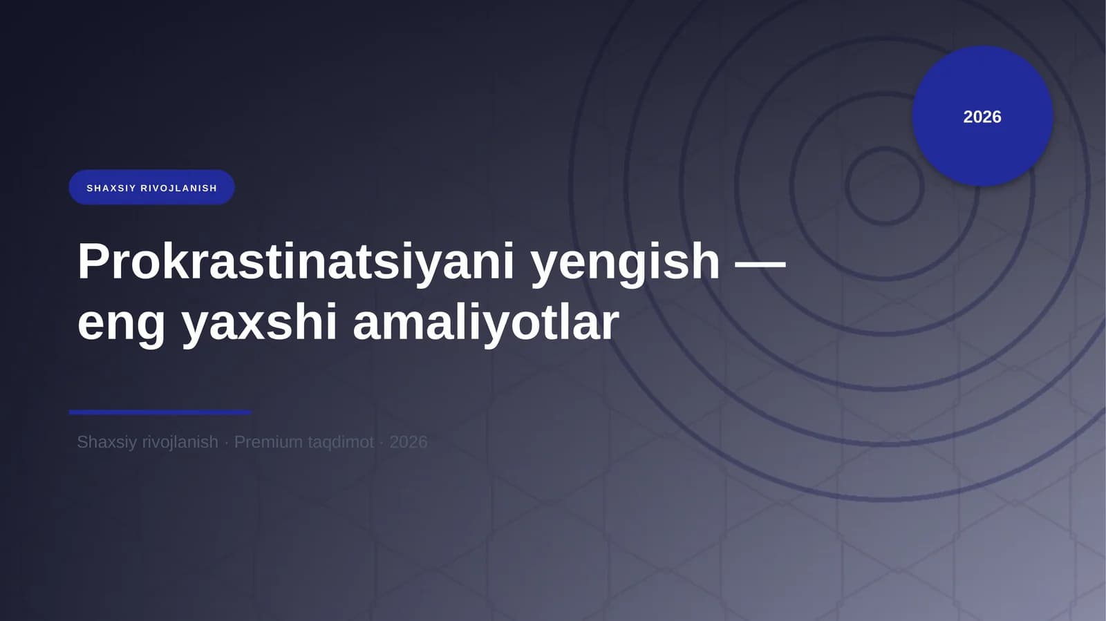 Prokrastinatsiyani yengish — eng yaxshi amaliyotlar