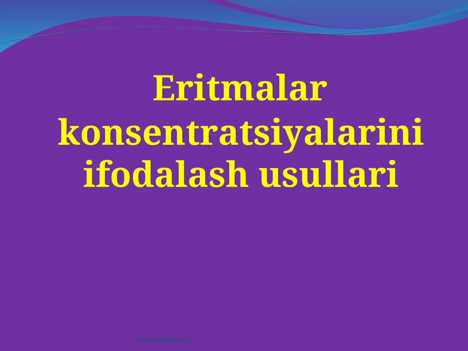 Eritmalar konsentratsiyalarini ifodalash usullari