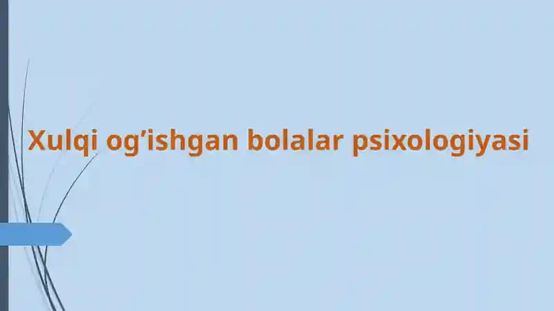 Xulqiog’ishgan bolalar psixologiyasi