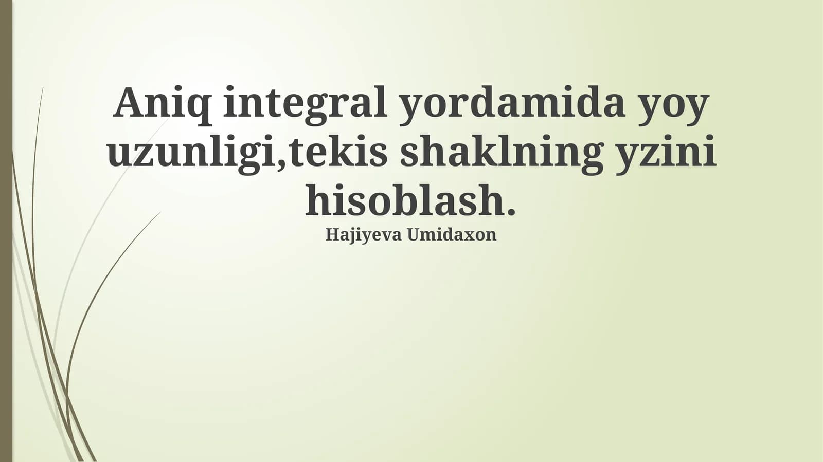Aniq integrallar yordamida yoy uzunligi,tekis shaklning yzini hisoblash