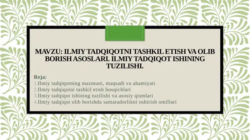 Ilmiy tadqiqotni tashkil etish va olib borish asoslari. Ilmiy tadqiqot ishining tuzilishi.