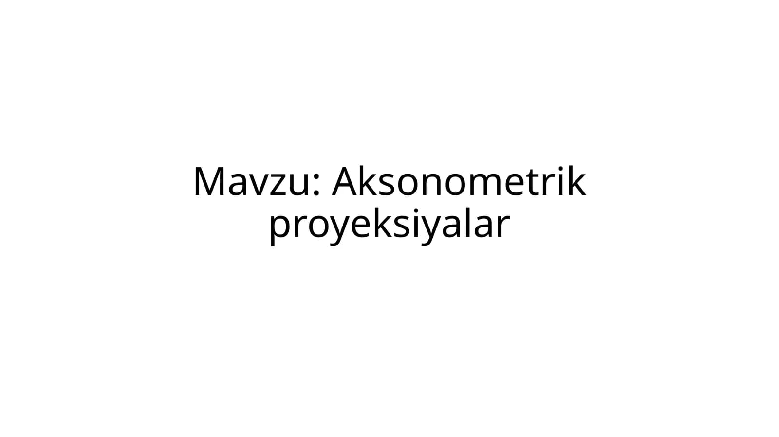 Aksonometrik proyeksiyalar