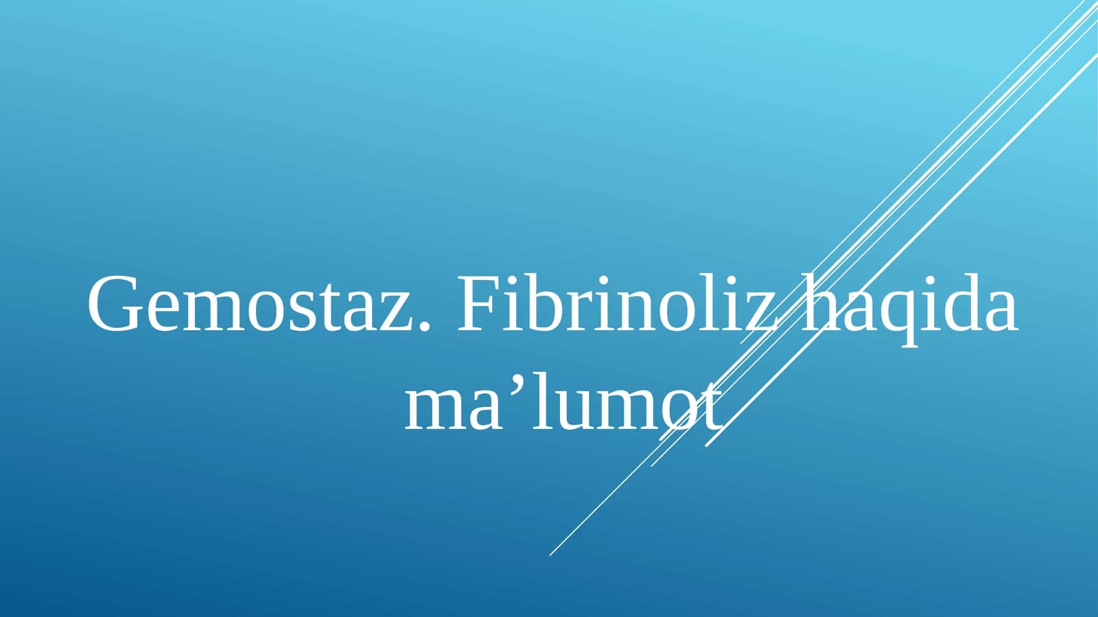 Gemostaz.Fibrinoliz haqidama’lumot