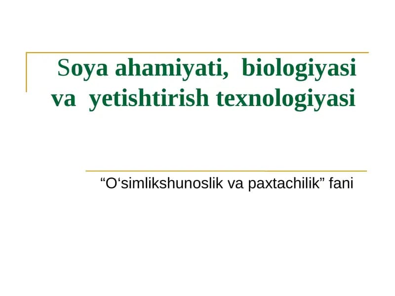 Soya ahamiyati, biologiyasi va yetishtirish texnologiyasi
