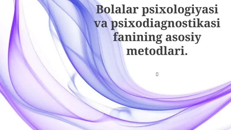 Bolalar psixologiyasi va psixodiagnostikasi fanining asosiy metodlari