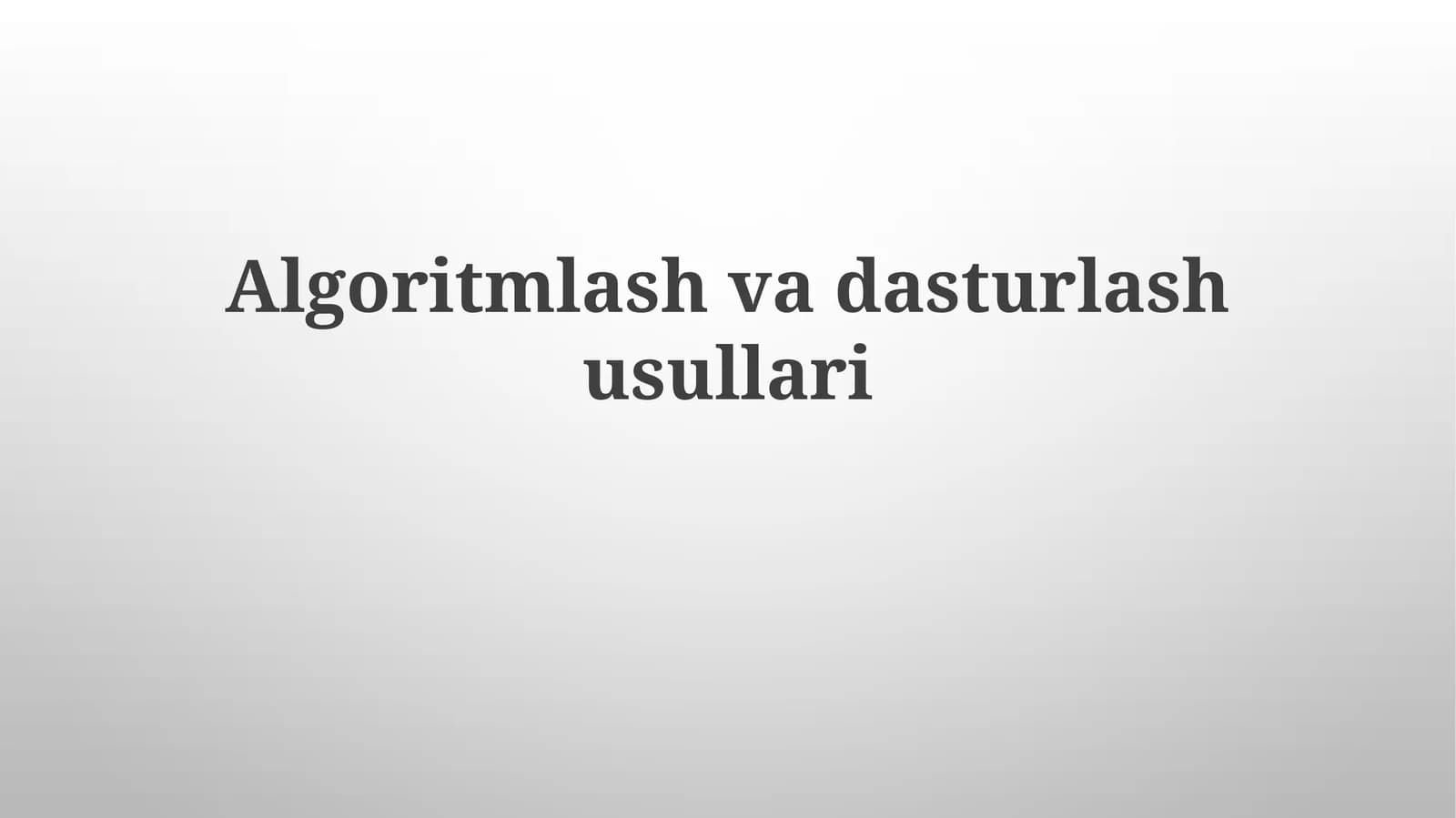 Algoritmlash va dasturlash usullari