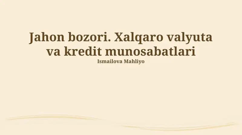 Jahon bozori. Xalqaro valyuta va kredit munosabatlari