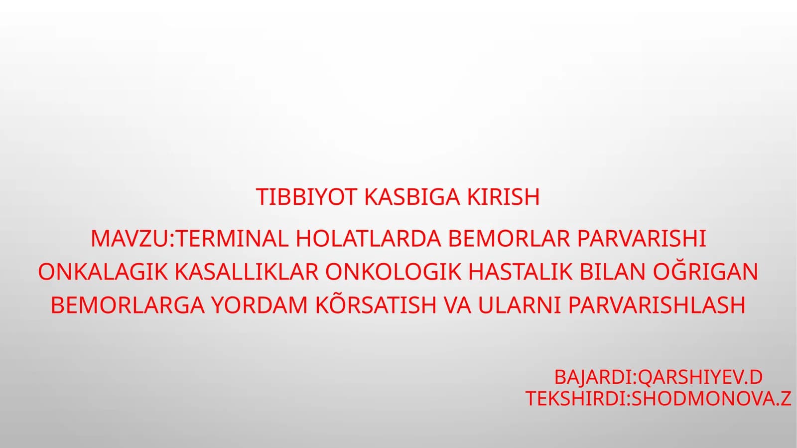 Terminal holatlarda bemorlar parvarishini olg'alikkasalliklar onkologik hastaligi bilan og'rigan bemorlargayordam ko'rsatish va ularni parvarishlash