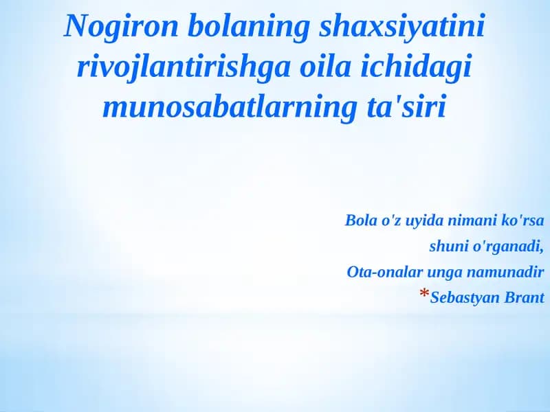 Nogiron bolaning shaxsiyatini rivojlantirishga oila ichidagi munosabatlarning ta'siri