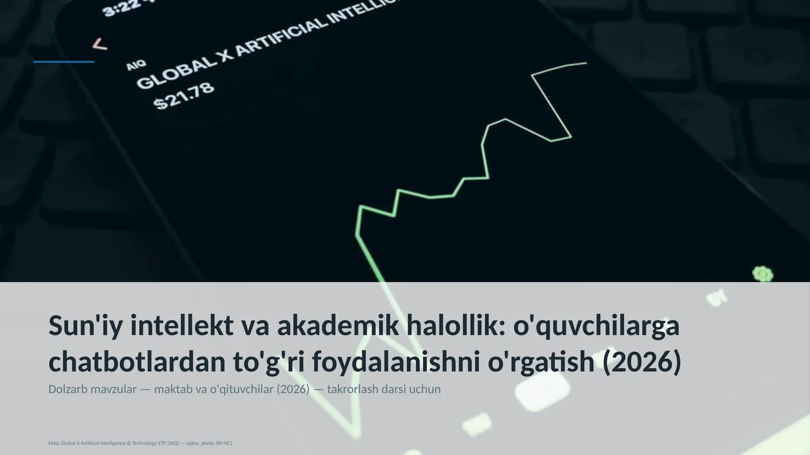 Sun'iy intellekt va akademik halollik: o'quvchilarga chatbotlardan to'g'ri foydalanishni o'rgatish (2026)