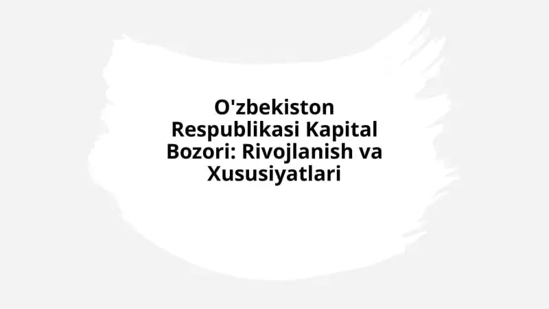 O'zbekiston Respublikasi Kapital Bozori: Rivojlanish va Xususiyatlari