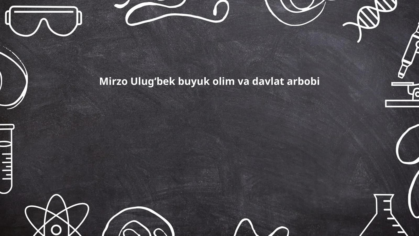 Mirzo Ulugʻbek buyuk olim va davlat arbobi