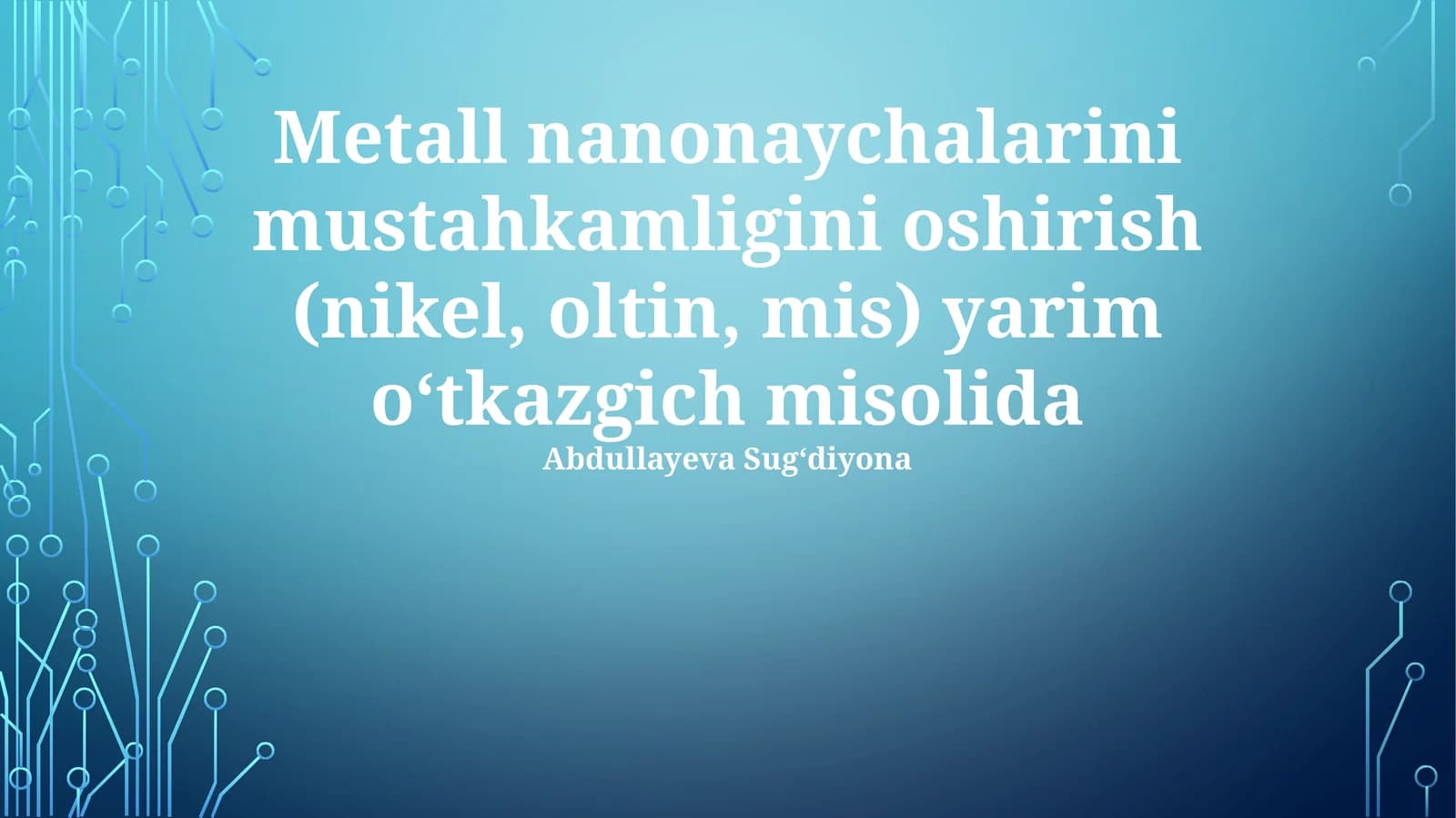 Metall nanonaychalarini mustahkamligini oshirish (nikel, oltin, mis) yarim oʻtkazgich misolida