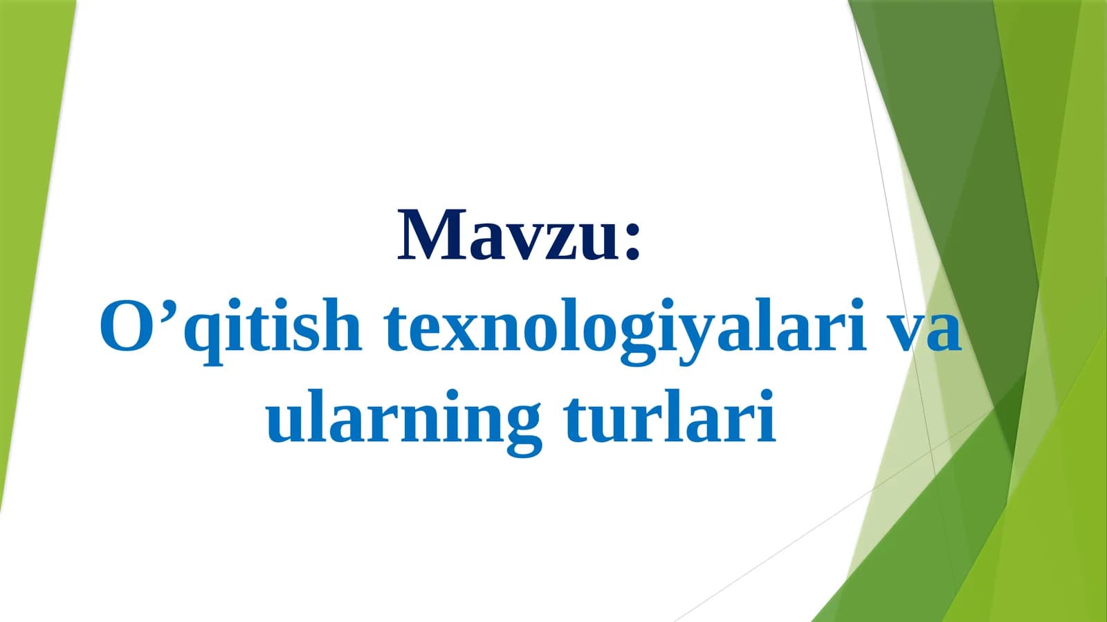 O’qitish texnologiyalari va ularning turlari