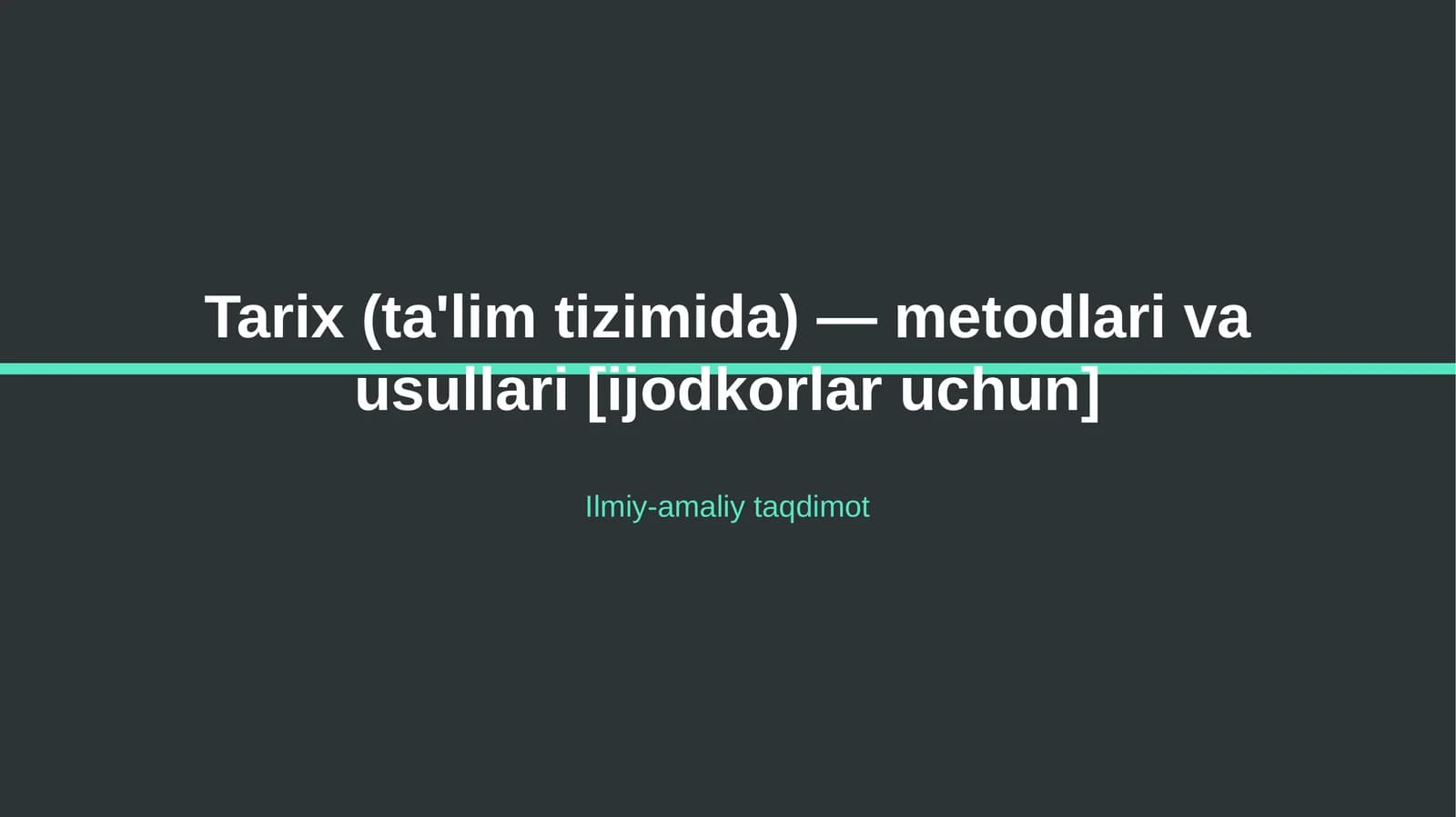 Tarix (ta'lim tizimida) — metodlari va usullari [ijodkorlar uchun]