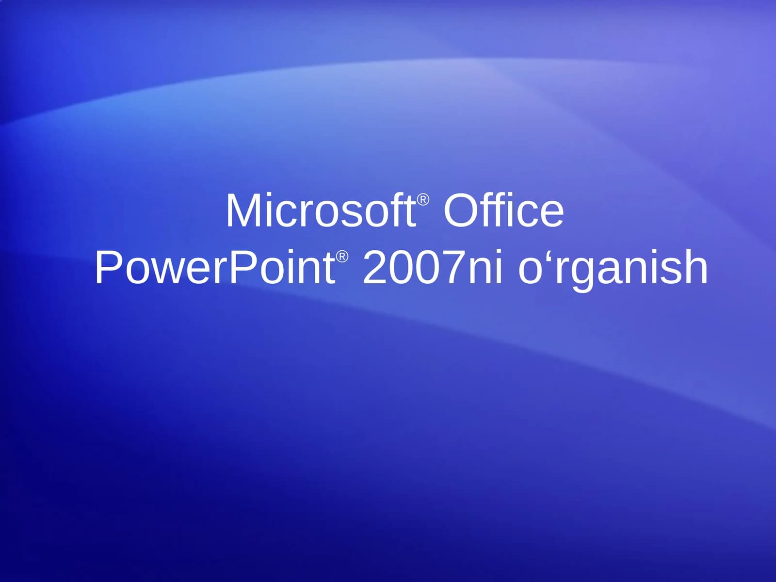 Microsoft®OfficePowerPoint®2007ni o‘rganish