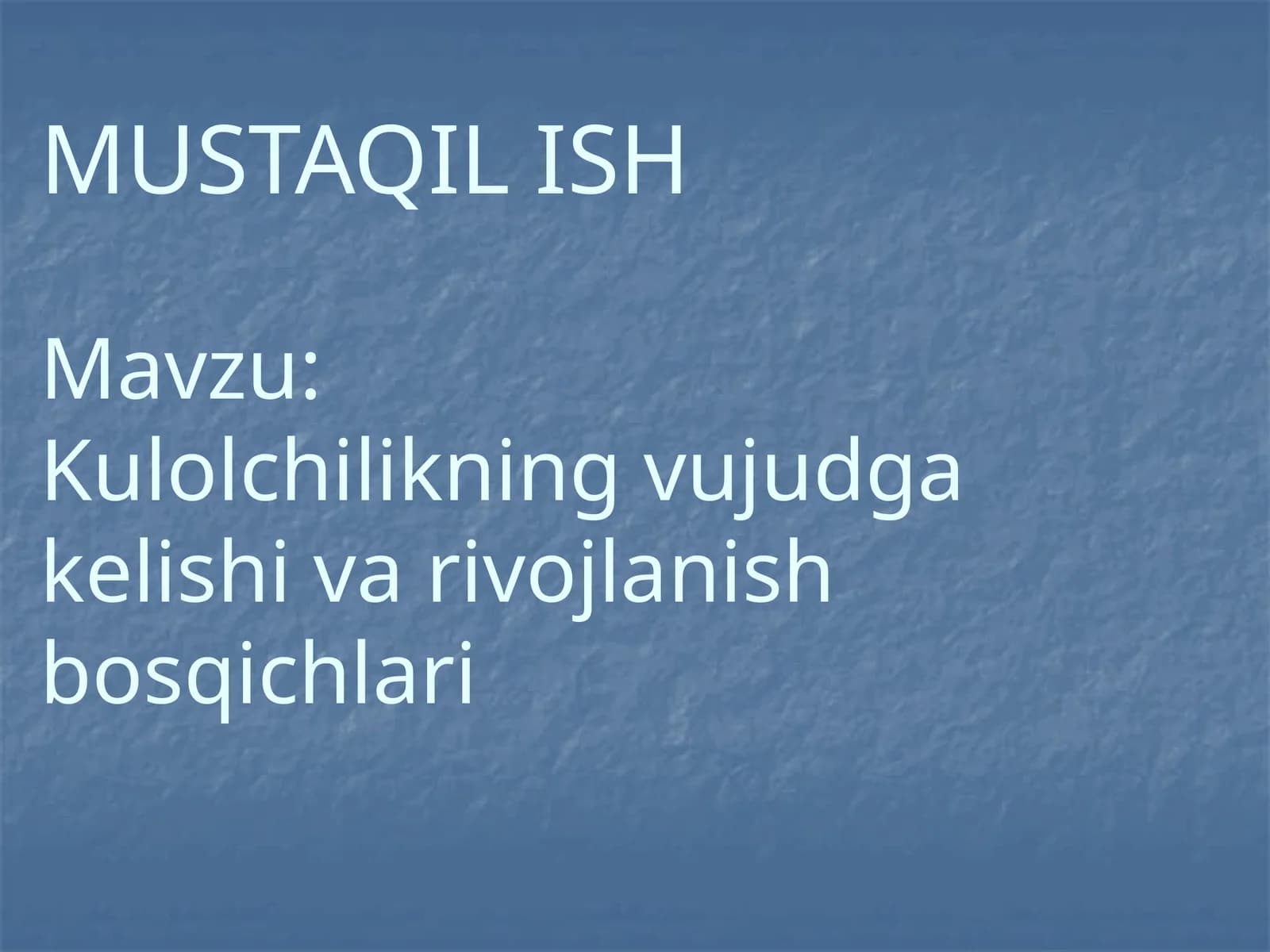 Kulolchilikning vujudga kelishi va rivojlanish bosqichlari