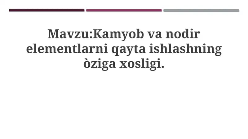 Noyob va iz elementlarni qayta ishlashda hususiyatlari
