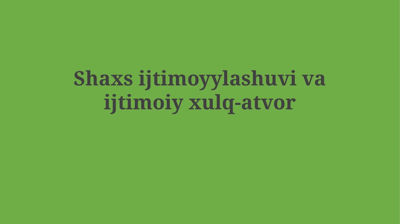 Shaxs ijtimoyylashuvi vaijtimoiyxulq-atvor