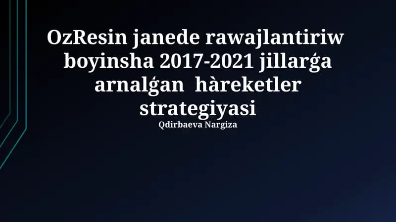 OzResin janede rawajlantiriw boyinsha 2017-2021 jillarģa arnalģan hàreketler strategiyasi