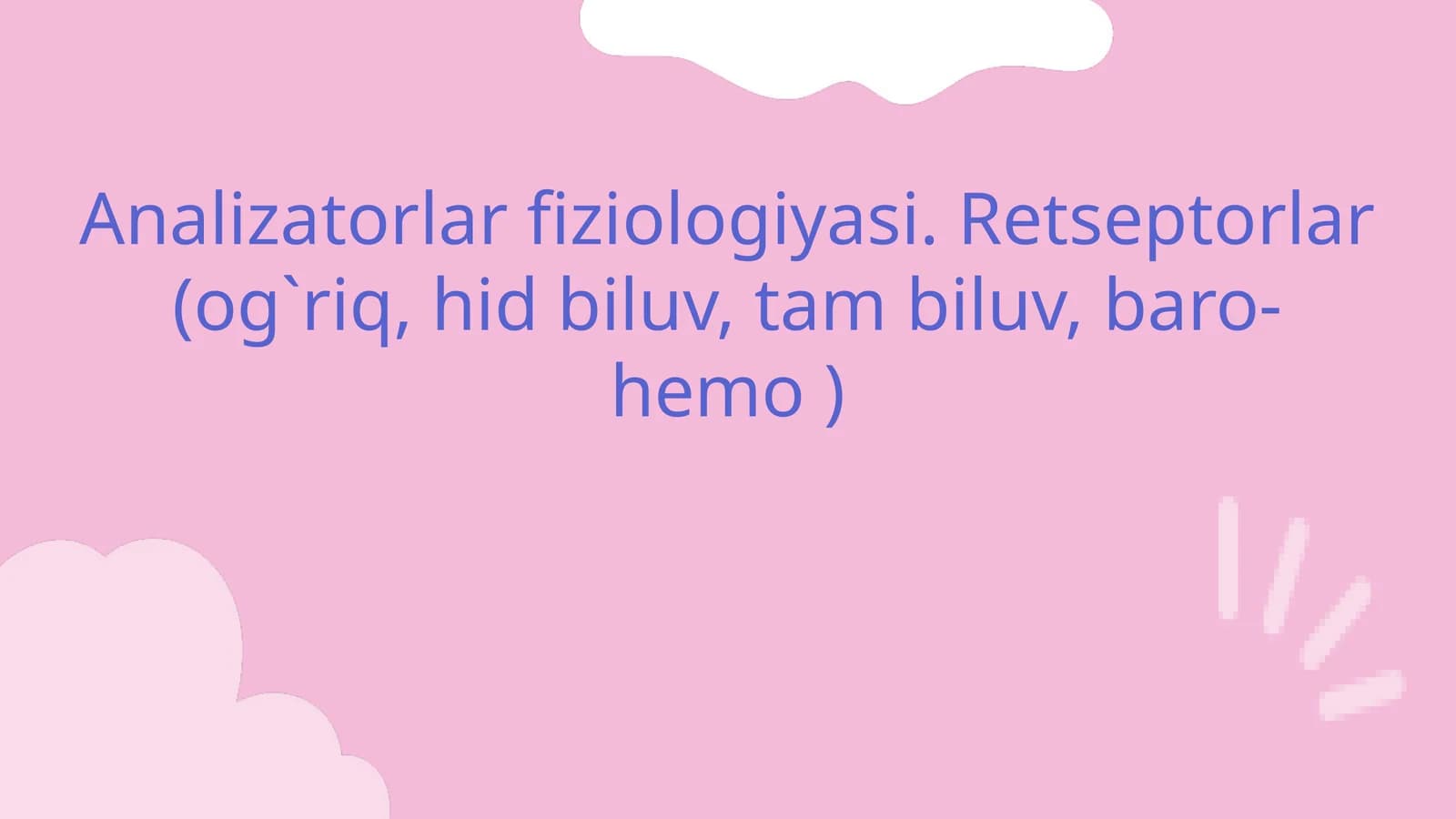 Analizatorlar fiziologiyasi. Retseptorlar (og`riq, hid biluv, tam biluv, baro-hemo )