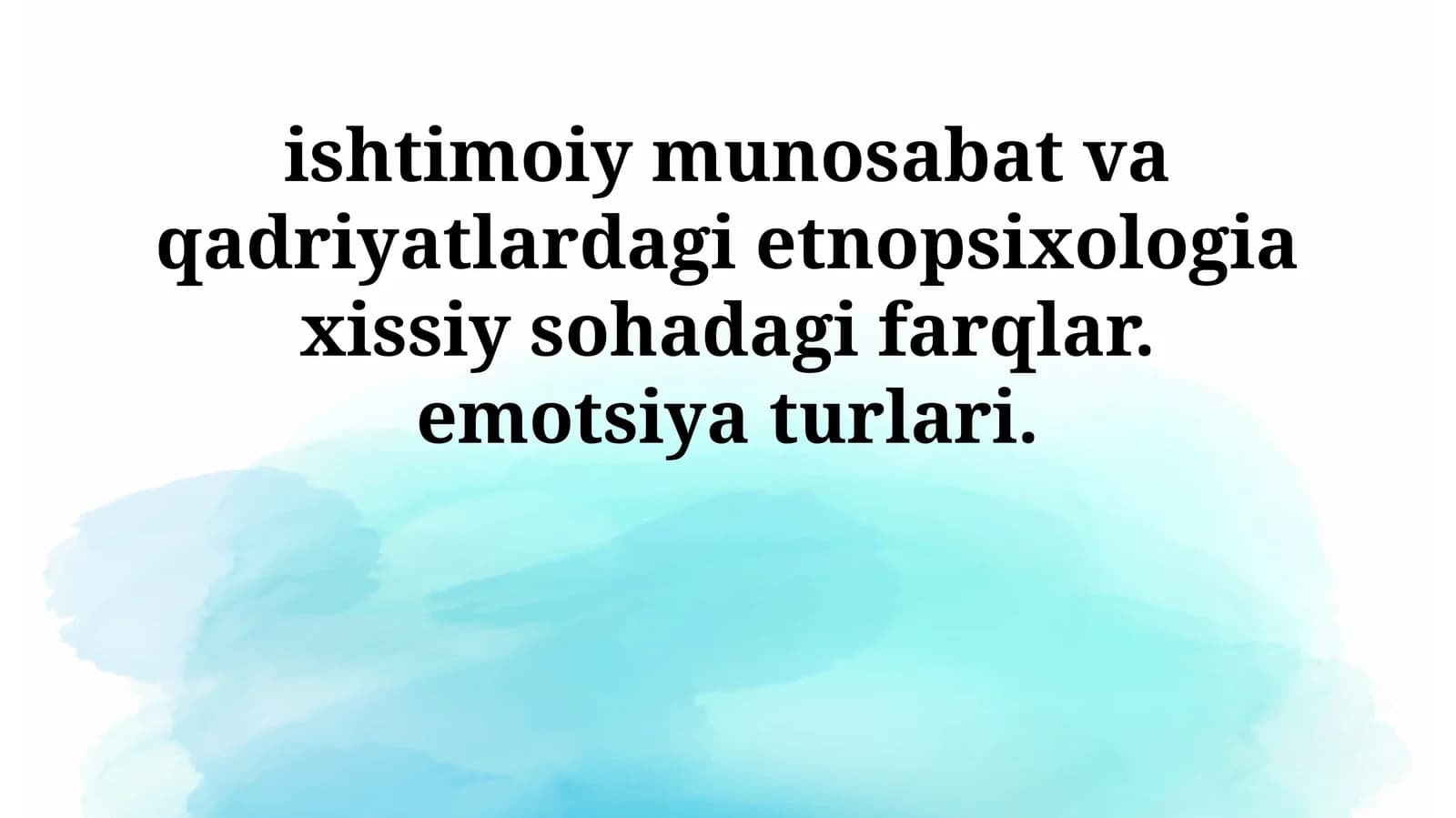 ishtimoiy munosabat va qadriyatlardagi etnopsixologia xissiy sohadagi farqlar. emotsiya turlari