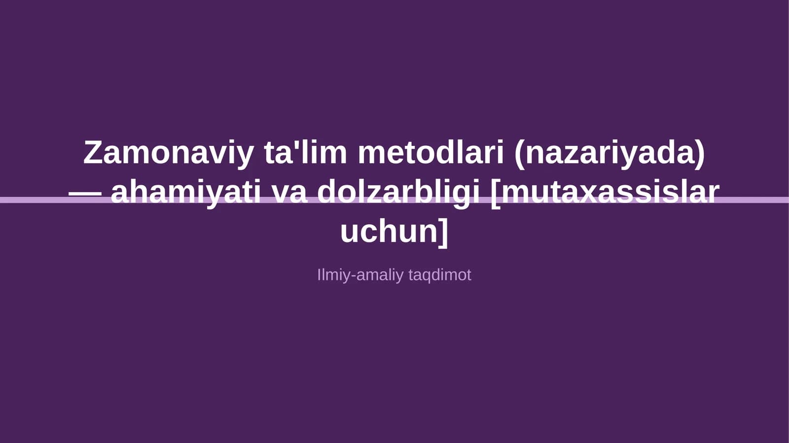 Zamonaviy ta'lim metodlari (nazariyada) — ahamiyati va dolzarbligi [mutaxassislar uchun]
