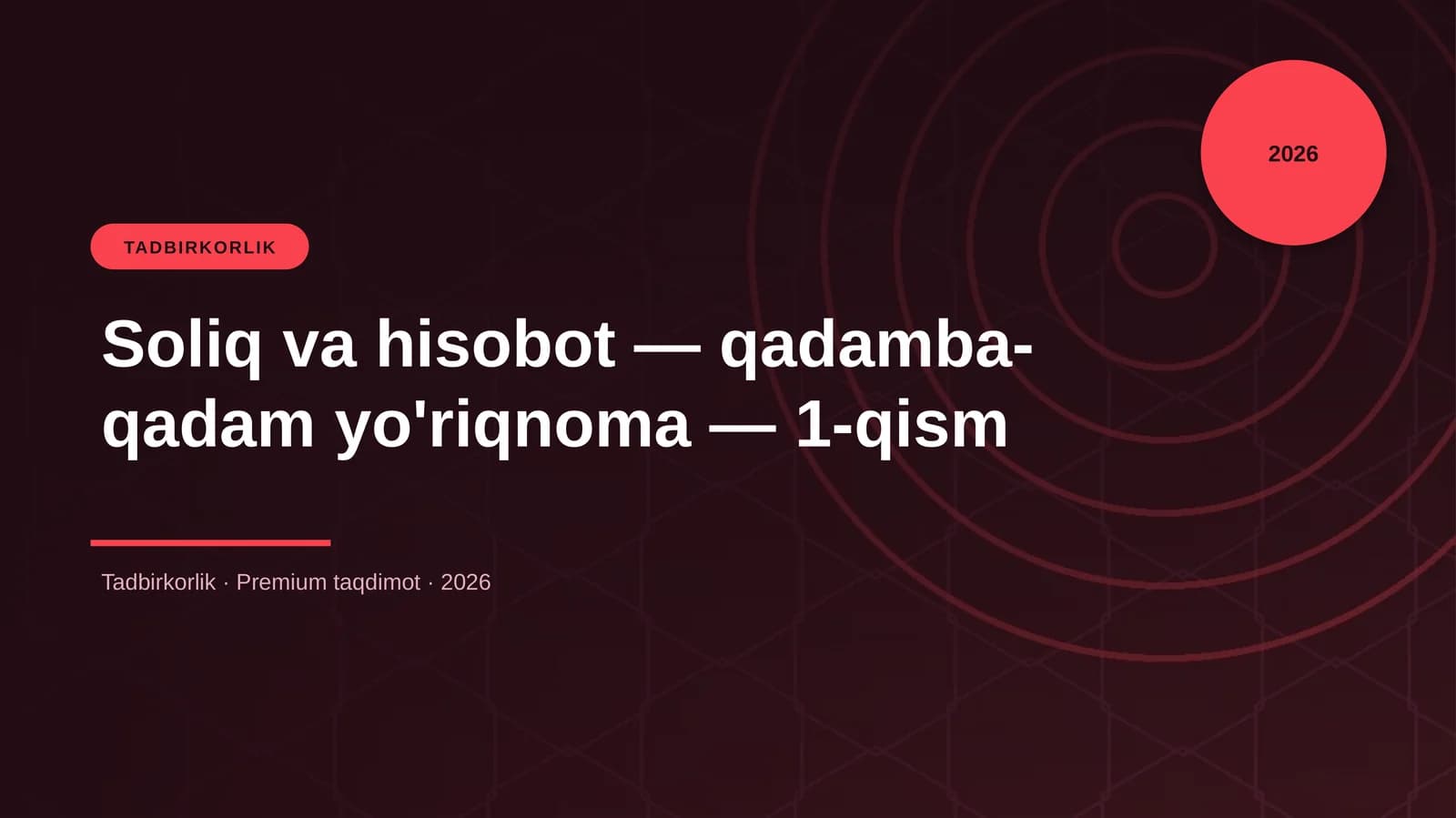 Soliq va hisobot — qadamba-qadam yo'riqnoma — 1-qism
