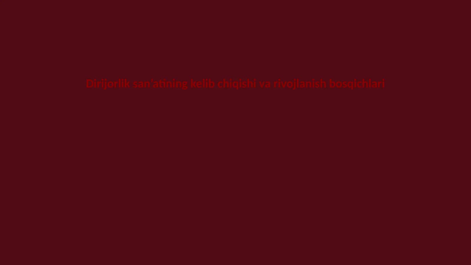 Dirijorlik san’atining kelib chiqishi va rivojlanish bosqichlari