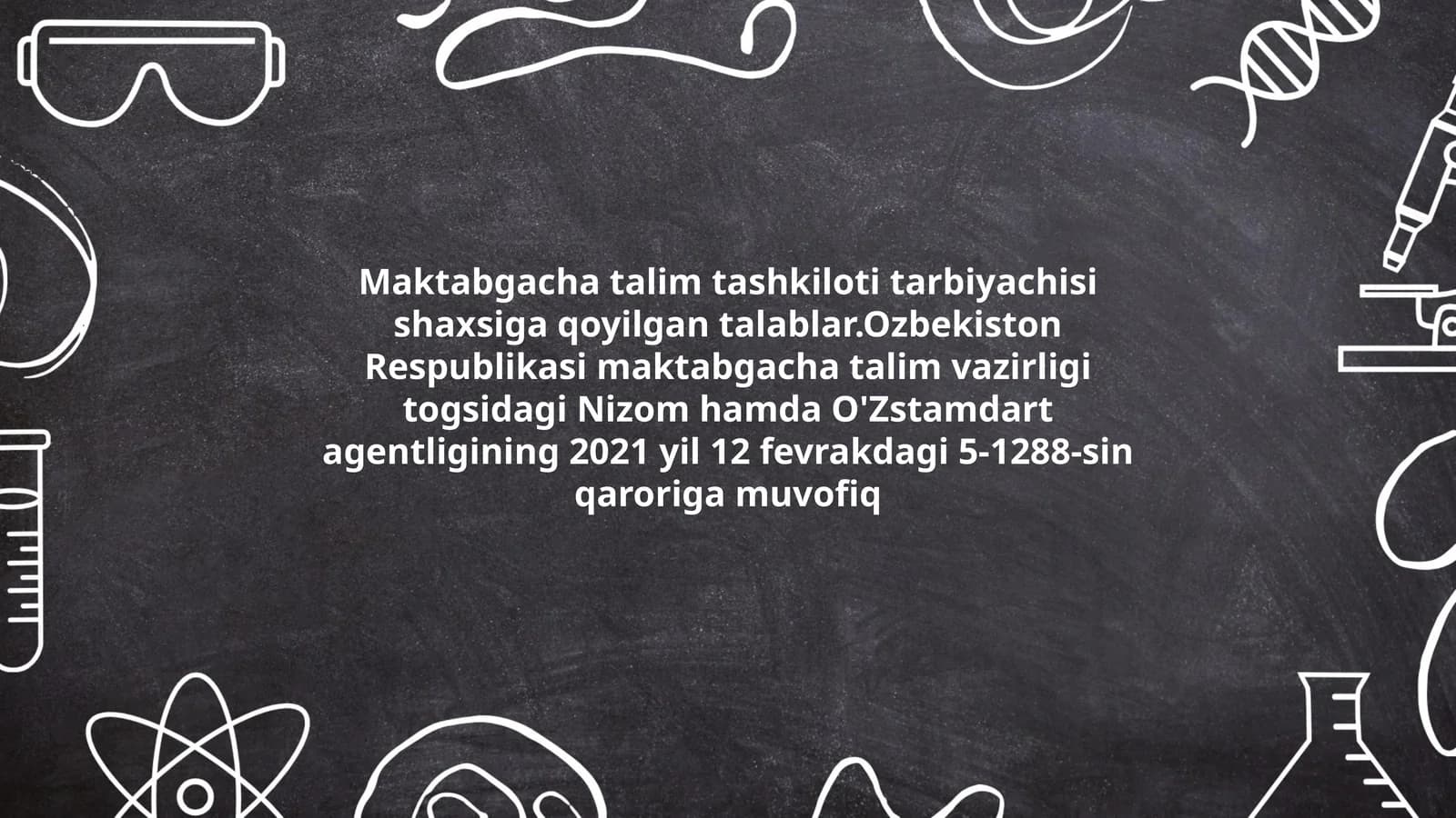Maktabgacha talim tashkiloti tarbiyachisi shaxsiga qoyilgan talablar.Ozbekiston Respublikasi maktabgacha talim vazirligi togsidagi Nizom hamda O'Zstamdart agentligining 2021 yil 12 fevrakdagi 5-1288-sin qaroriga muvofiq