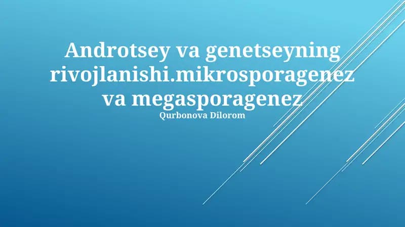 Androtsey va genetseyning rivojlanishi.mikrosporagenez va megasporagenez