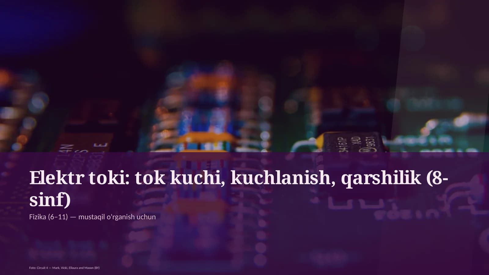 Elektr toki: tok kuchi, kuchlanish, qarshilik (8-sinf)