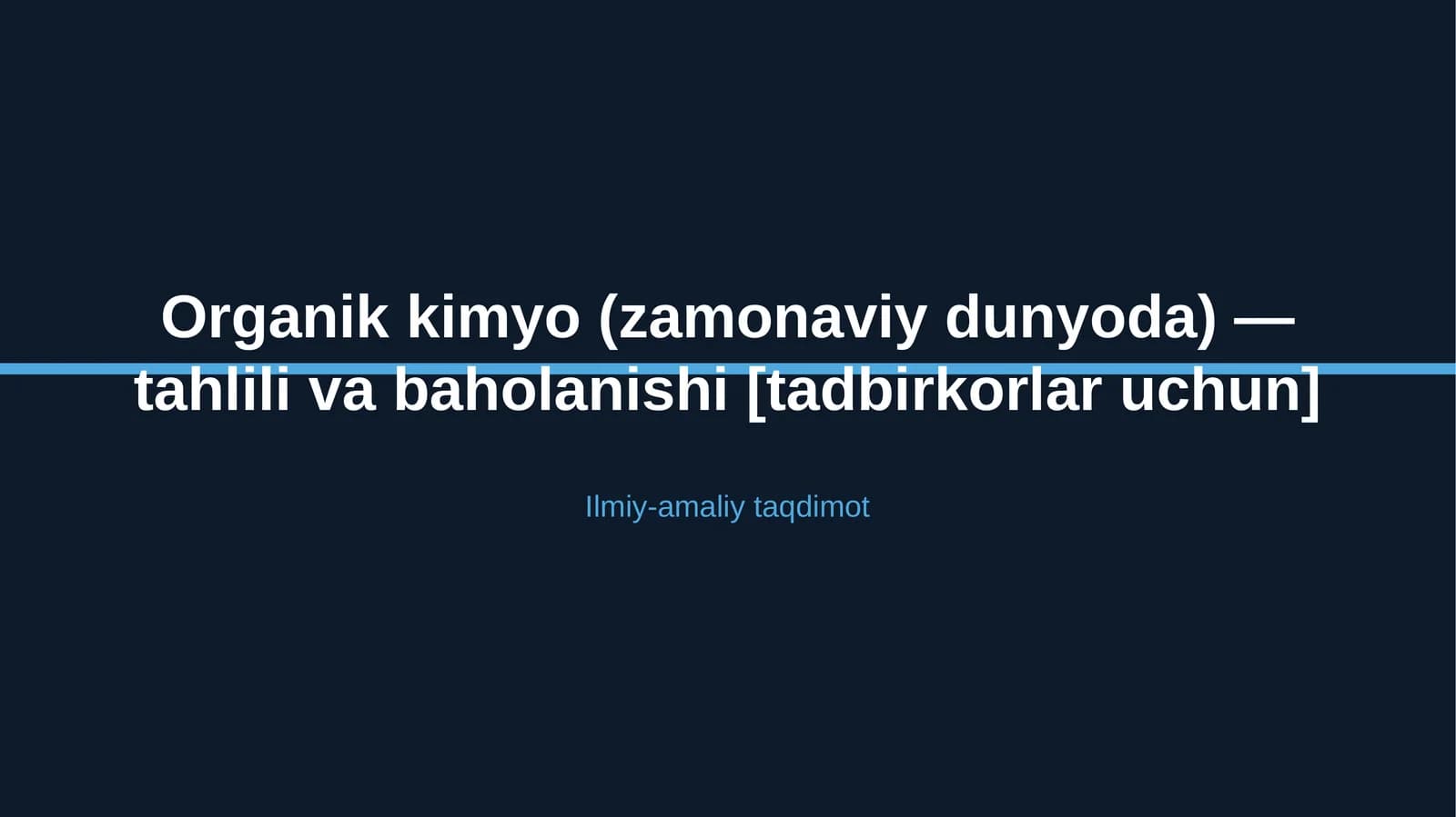 Organik kimyo (zamonaviy dunyoda) — tahlili va baholanishi [tadbirkorlar uchun]