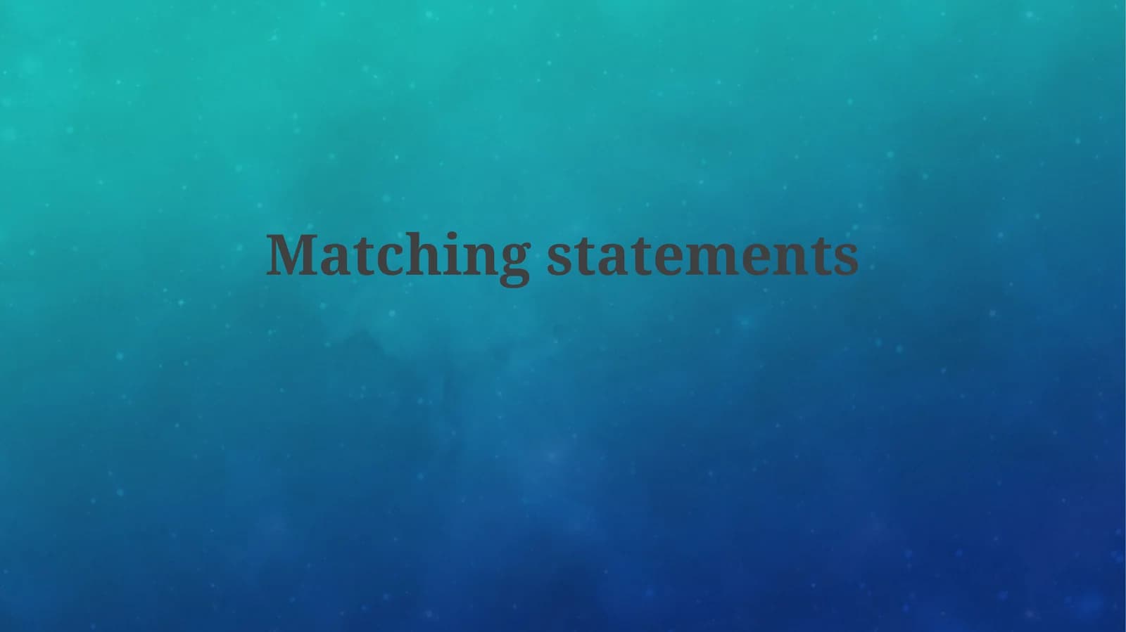Matching Statements
