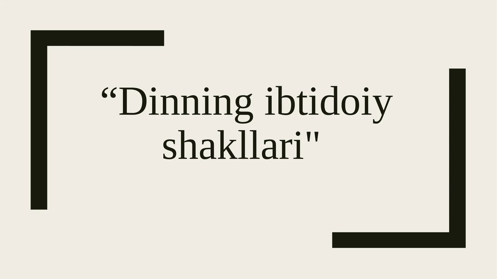 “Dinning ibtidoiy shakllari"