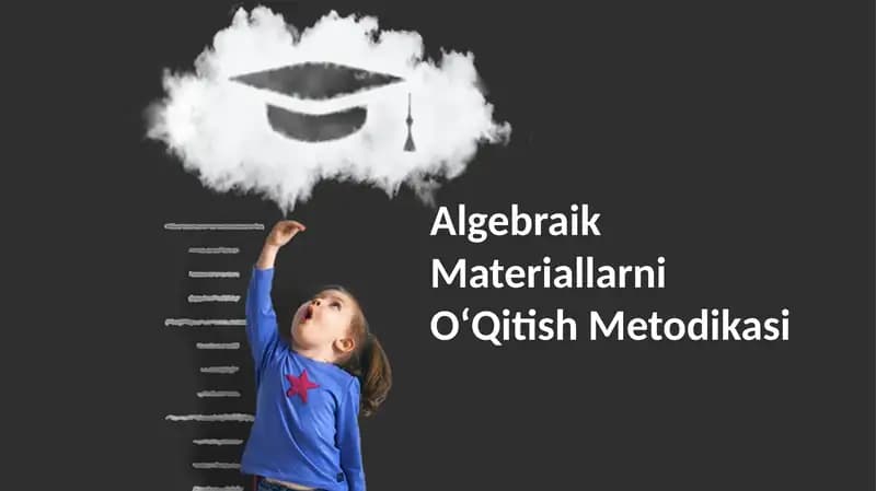 Algebraik Materiallarni OʻQitish Metodikasi