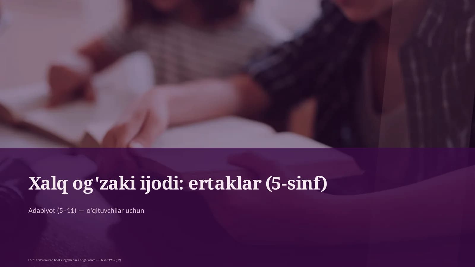 Xalq og'zaki ijodi: ertaklar (5-sinf)