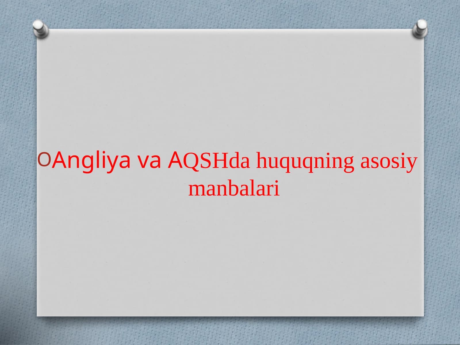 Angliya va AQSHda huquqning asosiy manbalari