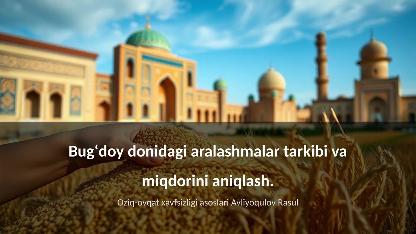 Bugʻdoy donidagi aralashmalar tarkibi va miqdorini aniqlash
