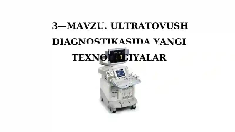 ULTRATOVUSH DIAGNOSTIKASIDA YANGI TEXNOLOGIYALAR