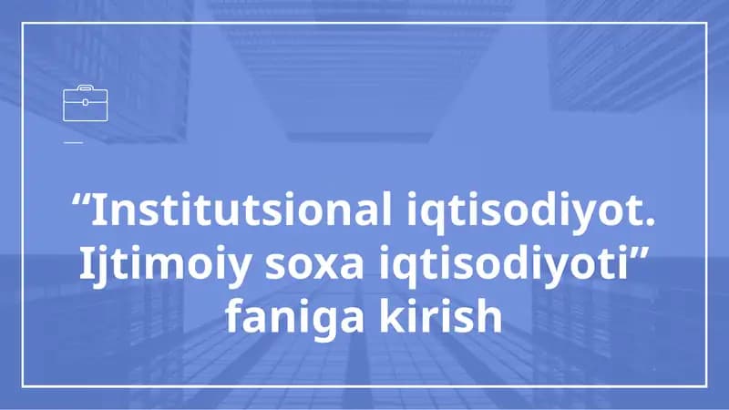 “Institutsional iqtisodiyot. Ijtimoiy soxa iqtisodiyoti”