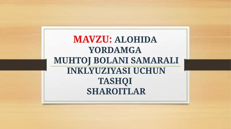 ALOHIDA YORDAMGA MUHTOJ BOLANI SAMARALI INKLYUZIYASI UCHUN TASHQISHAROITLAR